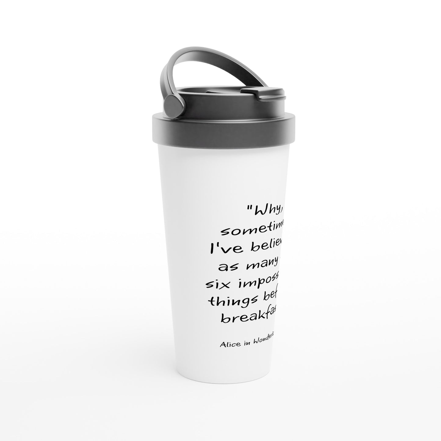 Alice in wonderland, six impossible things  White 15oz Stainless Steel Travel Mug