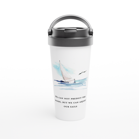 We can not predict the winds, but we can adjust our sails. White 15oz Stainless Steel Travel Mug