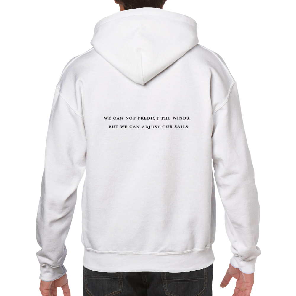 We can not predict the winds, but we can adjust our sails. Unisex Pullover Hoodie